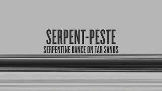 SERPENT-PESTE - SERPENTINE DANCE ON TAR SANDS