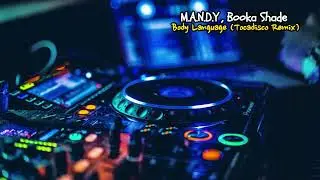 M.A.N.D.Y , Booka Shade - Body Language (Tocadisco Remix)
