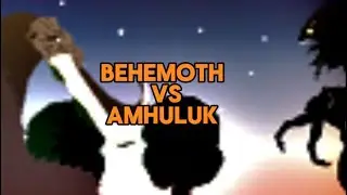 Behemoth vs amhuluk part 1