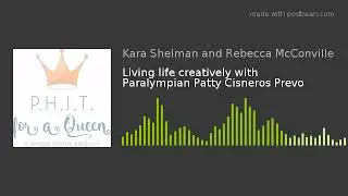 Living life creatively with Paralympian Patty Cisneros Prevo