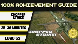 Chopper Strike! 100% Achievement Walkthrough * 1000GS in 25-30 Minutes *