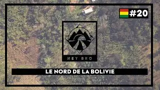 HEY BRO - #20 - La forêt en Bolivie
