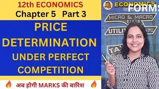 PRICE DETERMINATION under Perfect Competition |12th Economics Ch 5 Maharashtra Board | Pooja Kela