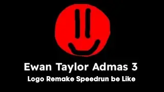 Ewan Taylor Adams 3 Logo Remake Speedrun be Like for @LinaLamaa_Return4