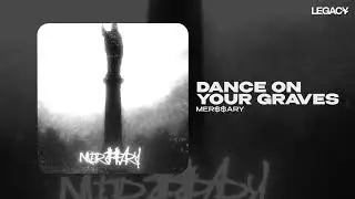 MER$$ARY &mdash; Dance On Your Graves