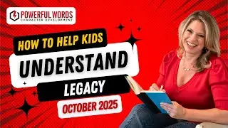 How to Help Kids Understand Legacy | Dr Robyn Silverman (Powerful Words Character) October 2025