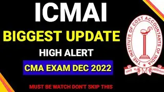 ICMAI Biggest Announcement || CMA Exam December 2022