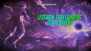 Eternity & Beyond | Lesson 8: True Leaders Serve Others