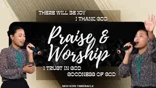 There will be Joy, I thank God, I trust in God, Goodness of God—Praise and Worship(NHT) 