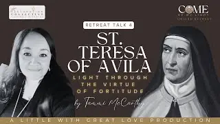 St. Teresa of Avila: Light through Virtue of Fortitude by speaker Tammi McCarthy #perseverance
