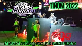 SONIDO FLASH GORDON - TINUM YUCATÁN - DJ KROMO - JUNIO 11 GIRA 2022 💥