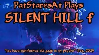 Deranged Streamer Plays Silent Hill F featuring PatStaresAt