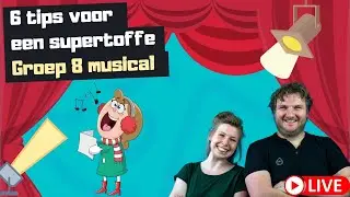 6 tips voor een supertoffe groep 8 musical - LIVE 19 mei 2021