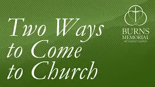 Two Ways to Come to Church (Oct 26, 2025)