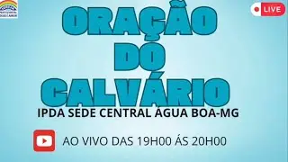 oração do calvário IPDA sede central de água boa MG