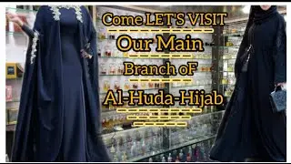COME LET'S VISIT OUR MAIN BRANCH OF AL HUDA HIJAB WHERE YOU GET BEST ABAYAS IN ASIA PURE ATTAR OILS