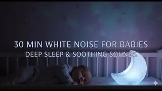 Baby White Noise for Instant Sleep | 30 minutes | No Ads, No Loop Breaks