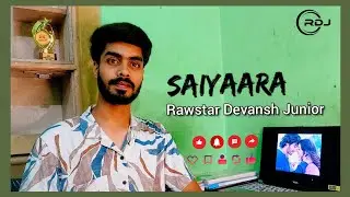 Saiyaara || Tanishk Bagchi || RDJ || Saiyaara Title Track || Rawstar Devansh Junior