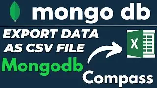 How to export Mongodb collection or table data to CSV / Excel in Mongo Compass