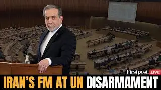 LIVE: Iran FM Abbas Araghchi at UN Disarmament Conference | N18G
