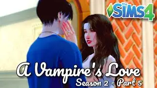 A Vampire's Love (Season 2) - Part 5 | Sims 4 Story | Love Story | Vampire Story | Sims 4 Machinima