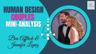 Human Design Couples Mini-Analysis - Ben Affleck + Jennifer Lopez