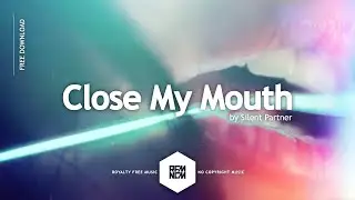 Close My Mouth - Silent Partner | Royalty Free Music - No Copyright Music | YouTube Music