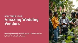 08. Selecting Wedding Vendors - Wedding Planning Masterclass By Niyara Weddings