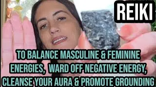REIKI - balance masculine & feminine energies, ward off negativity, cleanse aura & promote grounding
