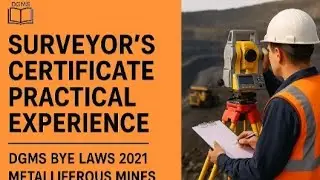 Surveyor&rsquo;s Certificate Practical Experience|DGMS Bye Laws 2021 |Metalliferous Mines Regulations 1961
