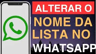 Como alterar o nome da lista no WhatsApp