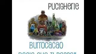 L'angolo delle pucigherie- Burrocacao Bacia che ti Passa