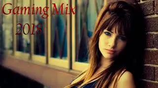 Gaming Music Mix 2018 | ♪ 1H Music Mix ♪ | EDM, Dubstep, Electro & House