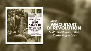 South Yard ft. Sun I Tafari - Who Start Di Revolution (Karlixx Reggae Mix)