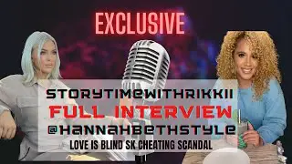 LOVE IS BLIND SK CHEATING SCANDAL: INTERVIEW WITH @hannahbethstyle3052