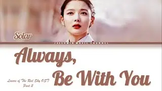 SOLAR (MAMAMOO) - 'Always, Be With You' [Lovers of the Red Sky OST Part 2/Color Coded/가사/Han/Rom/Eng