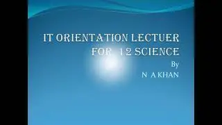 12 Science IT orientation Lectuer