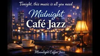 Midnight Caf&eacute; Jazz | Slow Night Music to Unwind