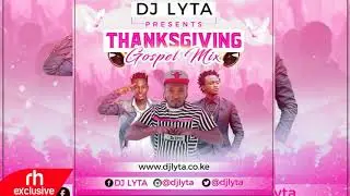 DJ LYTA - KENYAN GOSPEL MIX 2017