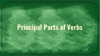 Grammar Wired! 7th Grade Principal Parts of Verbs