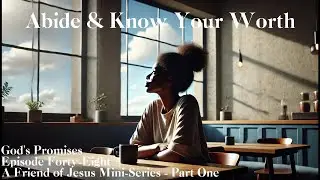 Abide & Know Your Worth