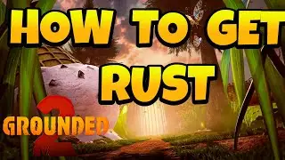 Rust Location in Grounded 2