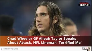 Chad Wheeler's GF Alleah Taylor Speaks Out About Attack + 'The Best Man' Limited Series Is Coming