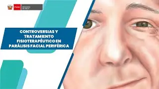 CONTROVERSIAS Y TRATAMIENTO FISIOTERAPÉUTICO EN PARÁLISIS FACIAL PERIFÉRICA