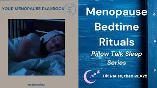 Goodbye Sleepless Nights - Simple Bedtime Rituals for Menopause 😴