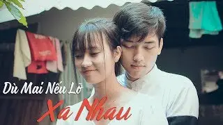 [Phim ngắn] Dù Mai Nếu Lỡ Xa Nhau - Phim ngắn cảm động về tình yêu | TWS Media