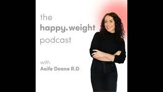 How to Not Gain Weight Over Christmas | The Happy Weight Podcast #37 - Full Episode