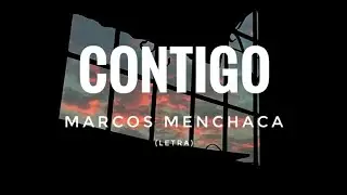 Contigo (Letra) - Marcos Menchaca