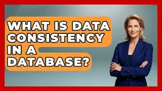 What Is Data Consistency In A Database? - Tech Terms Explained