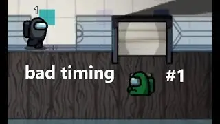 Among Us Bad Timing Compilation #1